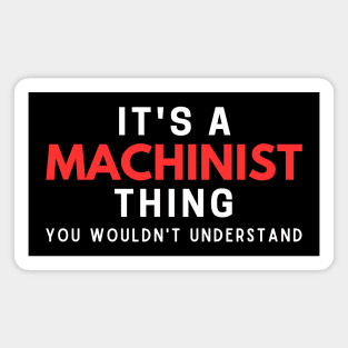 It's A Machinist Thing You Wouldn't Understand Magnet